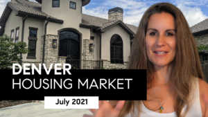 Denver Housing Market Update July 2021