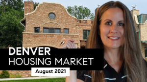 Denver Housing Market Update August 2021
